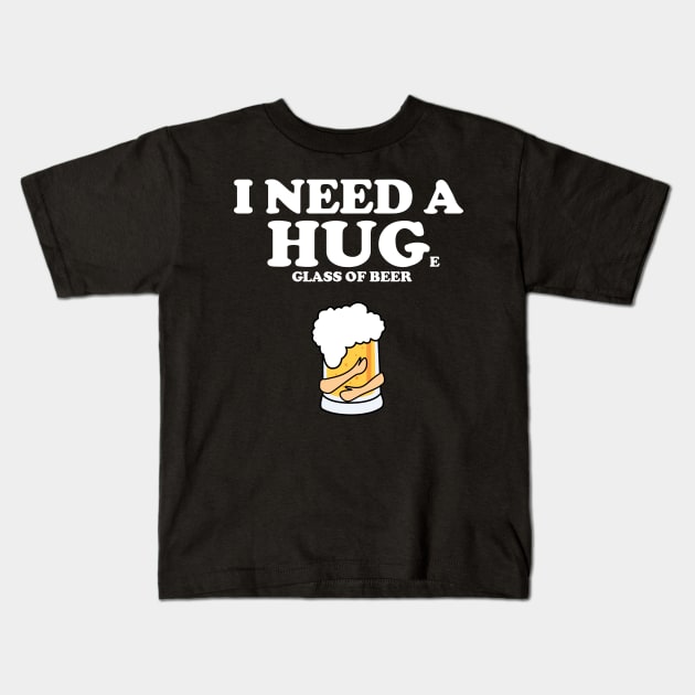 I need a huge glass of beer Kids T-Shirt by All About Nerds